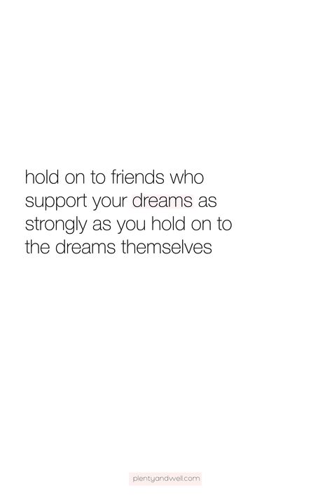 hold on to friends who support your dreams as strongly as you hold onto the dreams themselves #goaldigger #selfcare #selflove People Who Support You, People Supporting You Quotes, Fake Support Quotes, Real Friends Support You Quotes, Friends That Support You Quotes, Friends Who Support You Quotes, Supportive Friends Aesthetic, Supportive Friends Quotes, Queen Quotes Boss