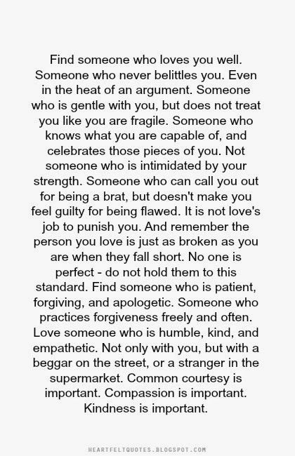 Heartfelt Quotes: Find someone who loves you well. Someone who never belittles you. Name Calling Quotes Relationships, Liking Someone Quotes, Love And Life Quotes, Kindness Matters, Stay Alive, Jean Michel, Gods Grace, Find Someone Who, Praise God