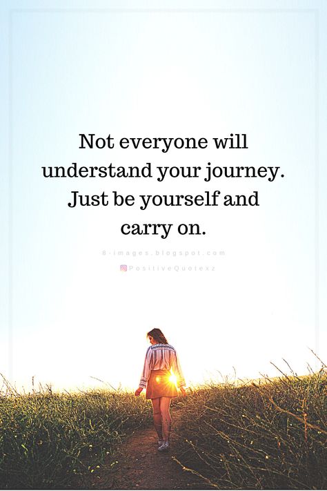 Quotes Not everyone will understand your journey. Just be yourself and carry on. Future Life Quotes, English Quotations, Hope Motivation, Finding Yourself Quotes, English Thoughts, The Journey Quotes, Bright Quotes, Understanding Quotes, Just Be Yourself