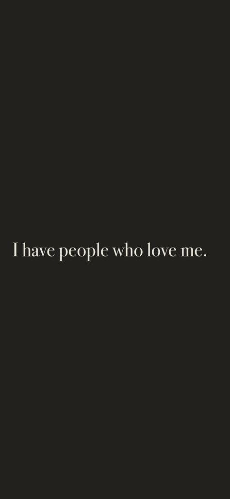 I Love Where I Am Right Now, Family Connection Aesthetic, Everyone Obsessed With Me, People Are Obsessed With Me, I Am Loved Wallpaper, People Love Me Affirmation, Everyone Loves Me Affirmations, I Am That I Am, I Am Loved Quotes