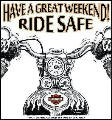 Have s great weekend! Biker Sayings, Ride Quotes, Safe Quotes, Harley Davidson Photos, Harley Davidson Quotes, Harley Logo, Hog Heaven, Sally Ride, Bike Quotes