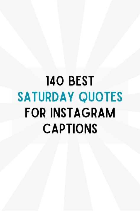 140 Best Saturday Quotes for Instagram Captions Saturday Quotes Instagram, Saturday Ig Captions, Saturday Instagram Captions, Saturday Captions, Family Captions, Quotes For Instagram Captions, One Word Caption, Saturday Quotes, Good Saturday