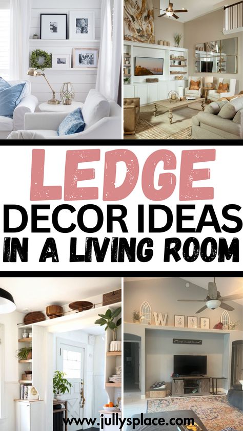 Living room decor ideas Upper Wall Ledge Decor, Entry Ledge Decor, How To Decorate A High Ledge, Decorating A High Ledge, How To Decorate High Ledges, Top Of Wall Ledge Decor, Ledge Shelves Decorating Ideas, Shelf High On Wall, Vaulted Ceiling Ledge Decorating Ideas