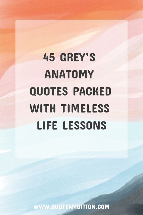 45 Grey’s Anatomy Quotes Packed With Timeless Life Lessons https://www.quoteambition.com/greys-anatomy-quotes Senior Quotes From Greys Anatomy, Greys Anatomy Quotes Amelia Shepherd, Greys Anatomy Quotes Inspirational Short, Surgeon Tattoo Ideas, Greys Anatomy Quotes Tattoos, Merideth Grey Quotes, Best Greys Anatomy Quotes, Life Teaches You Lessons Quotes, Quotes From Greys Anatomy