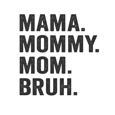 I Get It From My Mama, Mom Mommy Bruh Svg, Ma Mama Mom Bruh, Girl Mom Wallpaper, Mom Mommy Bruh Shirt, Mama Mommy Mom Bruh Shirt, Mama Mommy Mom Bruh Svg, Momma Mommy Mom Bruh, Mommy Wallpaper