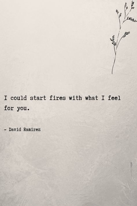 I could start fires with what I feel for you. #lovequotes #romanticquotes I Could Start Fires With What I Feel, Match Quotes Fire, Dangerous Love Quotes, Fire Love Quotes, Ice Quotes, Daena Targaryen, Matching Quotes, Fire Quotes, Song Ideas