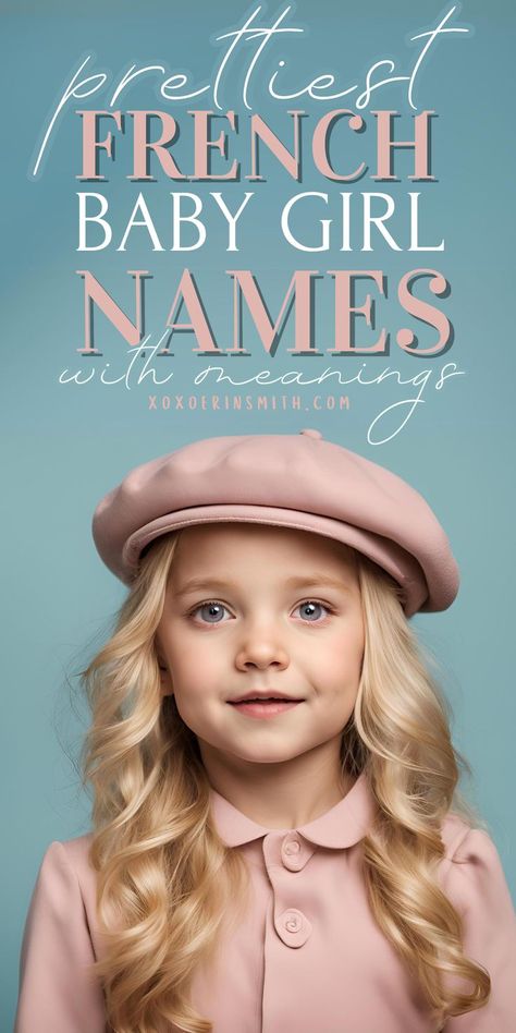 beautiful little french girl wearing beret and title prettiest french baby girl names and meanings French Girl Names With Meaning, French Names Female, German Girl Names, Girl Names French, Two Syllable Girl Names, French Girl Names, Princess Names, Elegant Girl Names