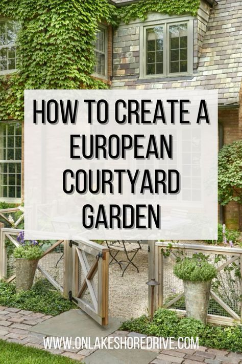 In this post I want to share with you the elements and characteristics of a European courtyard garden and how you can achieve one too! European Garden Landscaping, Backyard Courtyard Ideas, European Backyard, European Courtyard, European Gardens, Walled Courtyard Garden, French Courtyard, Courtyard Plants, French Garden Design