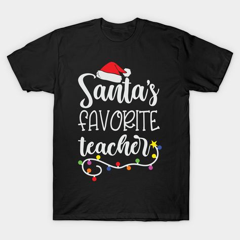 Personalized Christmas Shirts, Teaching Shirts, Christmas T Shirt Design, Teacher Design, Santa Shirts, Favorite Teacher, Teacher Christmas, Christmas Light, Teacher Favorite Things