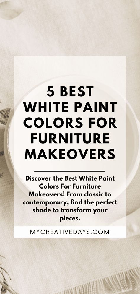 Best White Paint Colors For Furniture Makeovers - My Creative Days Off White Paint Colors For Furniture, Antique White Furniture Paint, Furniture Painting Ideas Colors, Creamy White Furniture Paint, Chalk Paint Color Ideas For Furniture, Best Off White Paint For Furniture, Best White For Furniture, Off White Painted Furniture, White Furniture Paint Color