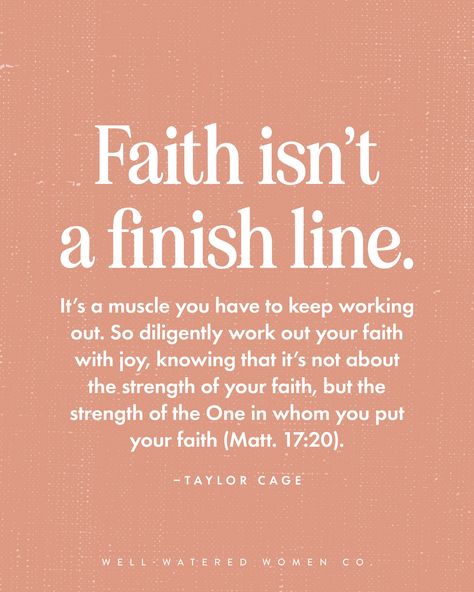 It’s a muscle you have to keep working out. So diligently work out your faith with joy, knowing that it’s not about the strength of your faith, but the strength of the One in whom you put your faith (Matt. 17:20). -Taylor Cage #wellwateredwomen | Read the entire article on our blog today! | theologically rich bible study resources tools tips Christian women ministry God's word scripture bible verse encouragement Godly woman quotes What Is Faith, Bible Verse Encouragement, Verse Encouragement, Inspirational Scripture Quotes, Women Quote, Faith Quotes Inspirational, Motivational Bible Verses, Bible Verses For Women, Study Resources