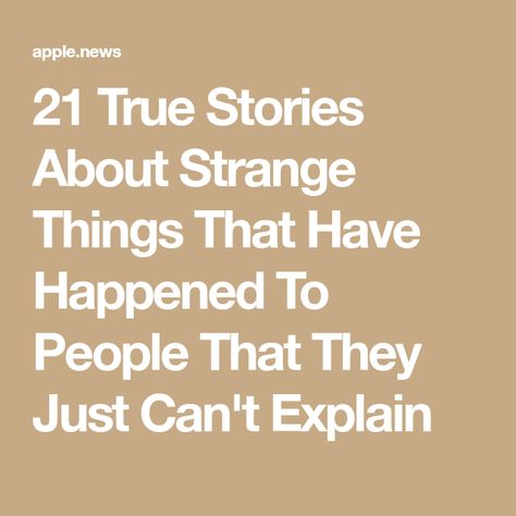 21 True Stories About Strange Things That Have Happened To People That They Just Can't Explain Strange True Stories, True Ghost Story, Spooky Stories True, Creepy True Stories, Creepy Stories True, Scary Stories True, Scary True Stories, Weird True Stories, Cryptid Hunting