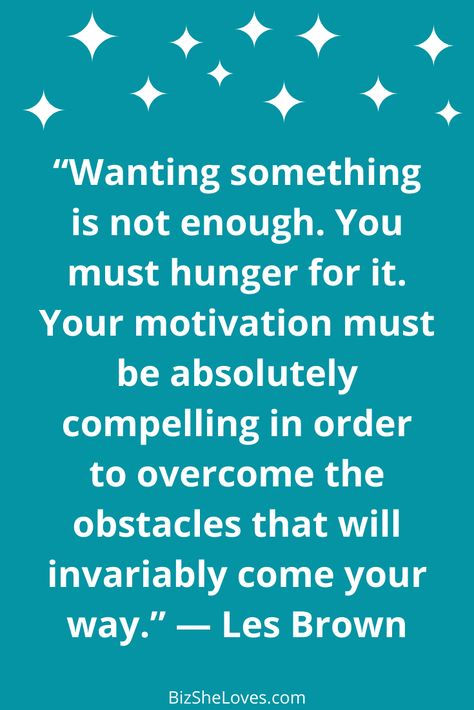 “Wanting something is not enough. You must hunger for it. Your motivation must be absolutely compelling in order to overcome the obstacles that will invariably come your way.” — Les Brown Hunger For Success Quotes, Quotes For Entrepreneurs, Success Motivational Quotes, Motivational Quotes For Entrepreneurs, Norman Vincent Peale, Les Brown, Quotes About Everything, Have Faith In Yourself, Challenging Times