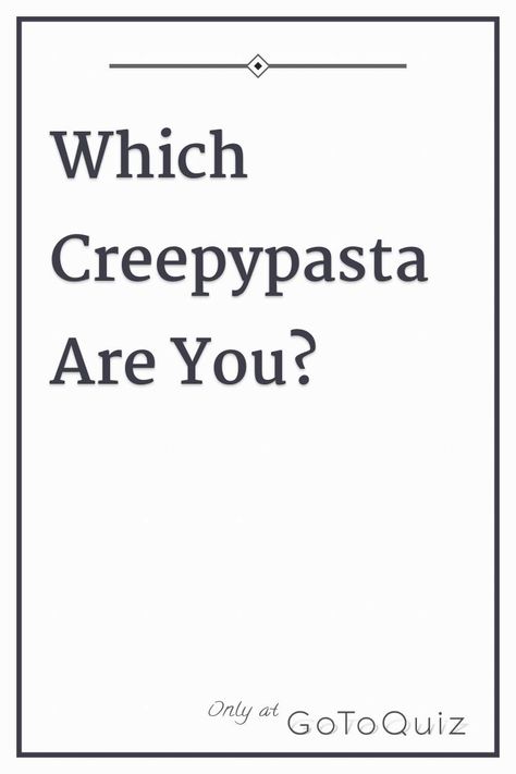 "Which Creepypasta Are You?" My result: 32% You be dis m8, thas p coooolllll Creepypasta Kinnie Bingo, Which Aesthetic Are You, Creepypasta X Y/n, Which Creepypasta Are You, Lulu Creepypasta, Creepypasta Quiz, Truth Or Truth, Creepypasta Aesthetic, Slenderman Proxy