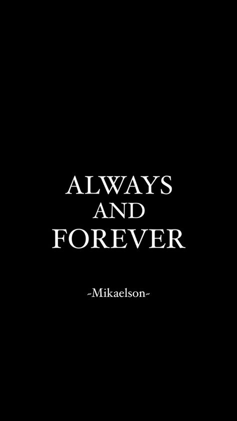 Always And Forever Mikaelson, Klaus Mikaelson Quotes Wallpapers, The Originals Quotes Wallpaper, The Vampire Diaries Aesthetic Quotes, Klaus Mikaelson Tattoo, Quotes From Tvd, Always And Forever Wallpaper, The Originals Always And Forever, Always And Forever The Originals