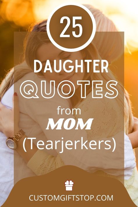 30 daughter quotes from mom Sayings For Daughters From Mom, To Daughter From Mom Quotes, Quotes For My Daughter I Love You, Grown Daughter Quotes From Mom, For Daughter Quotes, Daughter Prayer From Mom, Quotes About Daughters Inspirational, A Daughter Quote, National Daughters Day Quotes Words