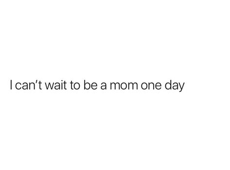 Quotes About Wanting To Be A Mom, Want To Be A Mom Quotes, I Just Want To Be A Good Mom Quotes, I Want To Be A Mother, I Want To Be A Mom Quotes, I Can’t Wait To Be A Mom, Wanting A Baby Quote, Future Mom Quotes, I Want To Be A Mom