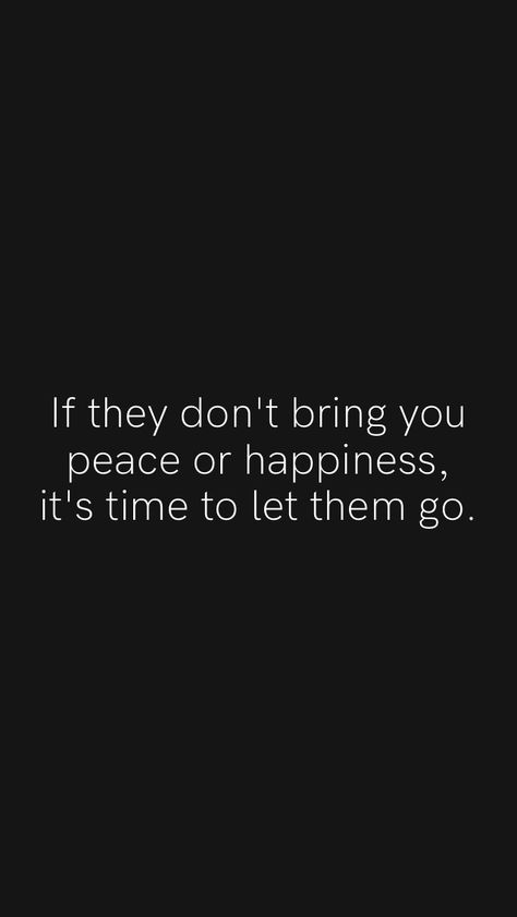 If they don't bring you peace or happiness, it's time to let them go. From the Motivation app: https://motivation.app/download Don’t Let Anything Stop You, If It Doesnt Bring You Peace Quotes, Dont Let Others Ruin Your Happiness, Let Them Wallpaper, Let Them Go Quotes, Let People Go, Dubai Picture Ideas, Offline Quote, Chanel Quotes