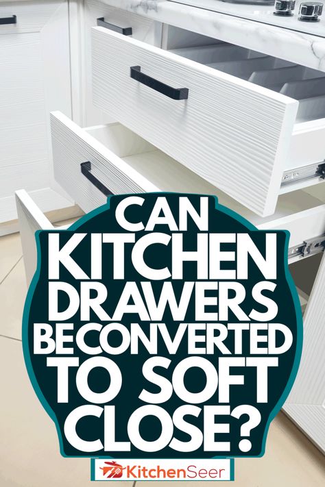 Can Kitchen Drawers Be Converted To Soft Close? - Kitchen Seer Soft Close Kitchen Cabinets, Diy Soft Close Drawers, Adding Pull Out Drawers To Cabinets, Soft Close Cabinets Diy, Convert Cabinet To Drawers, Kitchen Drawers Instead Of Cabinets, Soft Close Cabinets, Refurbished Kitchen Cabinets, Kitchen Cabinets Drawing