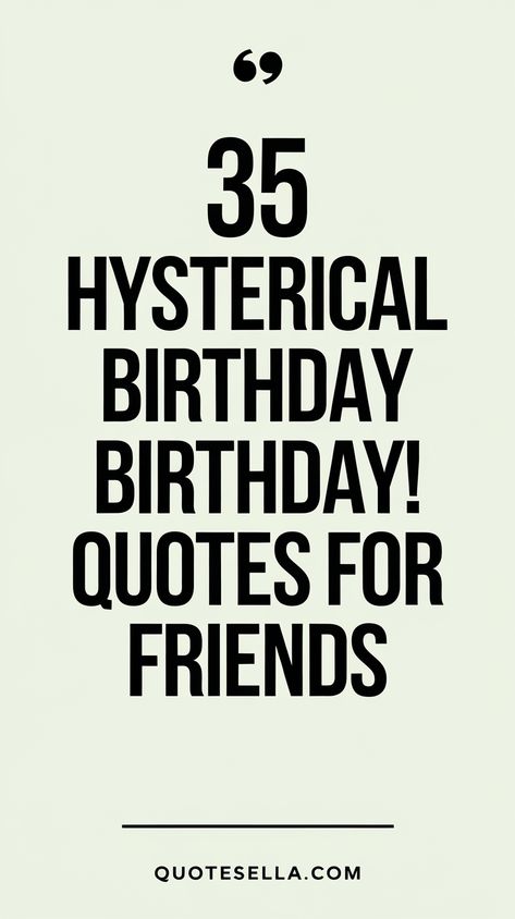 Funny Birthday Quotes for Friends Happy Birthday Funny Inappropriate, Spanish Birthday Wishes Funny, Friends Quotes For Birthday, Birthday Gift Quotes Funny, Funny Mean Birthday Wishes, Funny Happy Birthday For Friend, Happy Birthday Positive Quotes, Birthdays Are Special Quotes, Funny Quotes To Friends