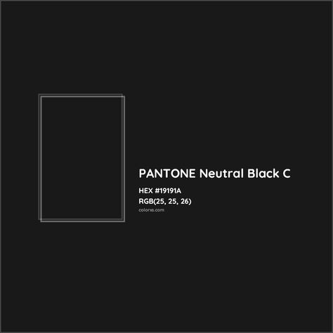 PANTONE Neutral Black C Hex Color Code: #19191A Black Pantone, Pantone Black, Munsell Color System, Pantone Tcx, Rgb Color Codes, Hexadecimal Color, Darkest Black Color, Rgb Color Wheel, Hex Color