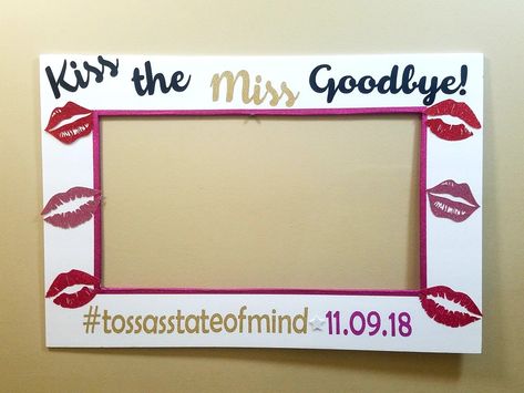 Kiss the Miss Goodbye! Kiss The Miss Goodbye, Bachelorette Diy, Diy Photo Booth, Photo Booth Frame, One Direction Harry, Diy Photo, Frame Design, Photo Booth, Kiss