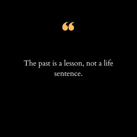 Life is a journey filled with experiences, both good and bad, that shape who we are today. It's easy to get caught up in past mistakes, regrets, and missed opportunities, but it's important to remember that the past is not a life sentence. Instead, it is a lesson—a powerful teacher that helps us grow and evolve. When we dwell on the past, we chain ourselves to moments that have already gone by, preventing ourselves from moving forward. But when we view the past as a lesson, we gain wisdom an... Useful Quotes Life Lessons, Quote For Life Lessons, Life Is Easy Quotes, Past Experiences Quotes, Life Experiences Quotes, Bad Past Quotes, Past Is Past Quotes, Quotes To Move On, The Past Is The Past Quotes