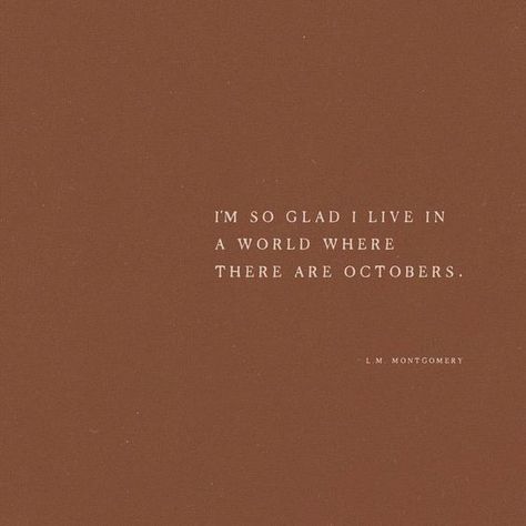 October Meaning, World Where There Are Octobers, October Quotes, L M Montgomery, Tiny Quotes, Fall Mood Board, Iconic Wallpaper, Autumn Quotes, Words Worth