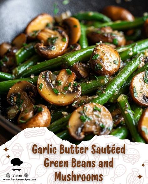 Mushroom Side Dish Recipes, Garlic Butter Green Beans, Best Sauteed Mushrooms, Green Beans With Mushrooms, Green Bean Side Dish Recipes, Butter Green Beans, Green Beans And Mushrooms, Garlic Green Bean Recipes, Green Beans Side