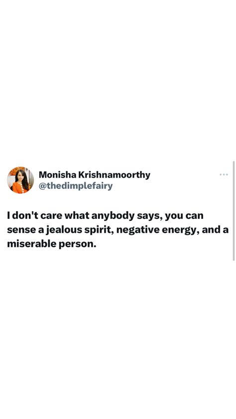 I don't care what anybody says, you can sense a jealous spirit, negative energy, and a miserable person. Miserable Friends, Jealous Friends Quotes, Jealous People Quotes, Negative Energy Quotes, Jealous Friends, Negative People Quotes, Energy Quotes, Bad Friends, Talk Quotes