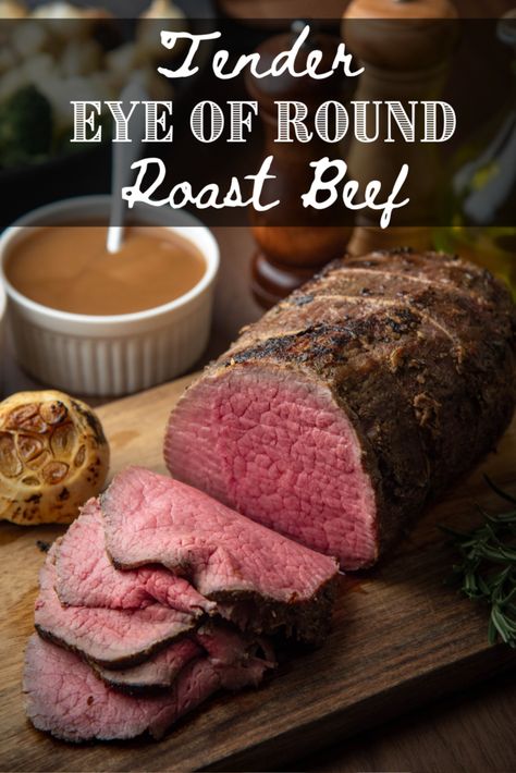 Beef Eye Round Roast, Round Roast Recipe, Top Round Roast Recipe, Eye Round Roast, Eye Of Round Roast, Eye Of Round, Sirloin Roast, Beef Round, Roast Beef Recipes