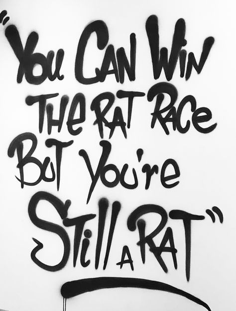 Rat Race Art, Rat Race Quotes, Simple Leg Tattoos, Rat Queens, Rat Girl, Hell Bent, Fake People Quotes, Weak Men, Protest Art