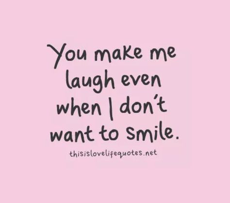 You make me laugh even when I don't want to smile  love friendship life quote Teenager Quotes About Life, Great Love Quotes, You Make Me Laugh, Cute Couple Quotes, Love Life Quotes, Life Quotes To Live By, Bff Quotes, Visual Statements, Best Friend Quotes