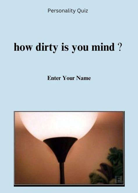 how dirty is you mind How Well Do You Know Me Quiz, Dirty Mind Quiz, How Dirty Is Your Mind Quiz, Mind Game Questions, Funny Dirty Minded Jokes, Dirty Minded Jokes, Buzzerilla Viral, Buzz Quiz, Mind Test