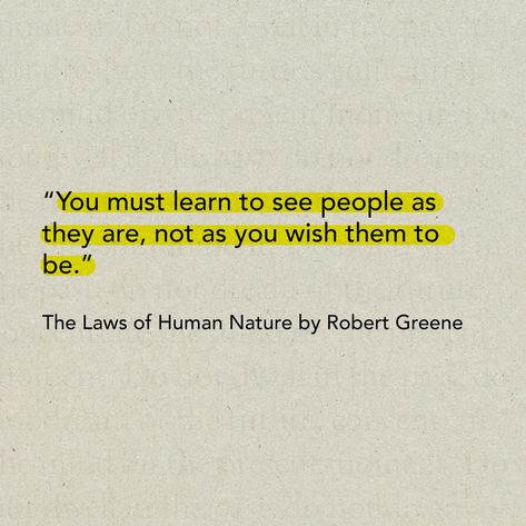 Quotes from one of my favourite reads ever. A 600 page packed to the brim with insights! The Laws of Human Nature - Robert Greene. . #PowerByQuotes #PowerByBooks The Laws Of Human Nature Quotes, Laws Of Human Nature Quotes, Robert Greene Quotes, The Laws Of Human Nature, Human Nature Quotes, Leaving Cert, Robert Greene, Best Quotes From Books, Life Rules