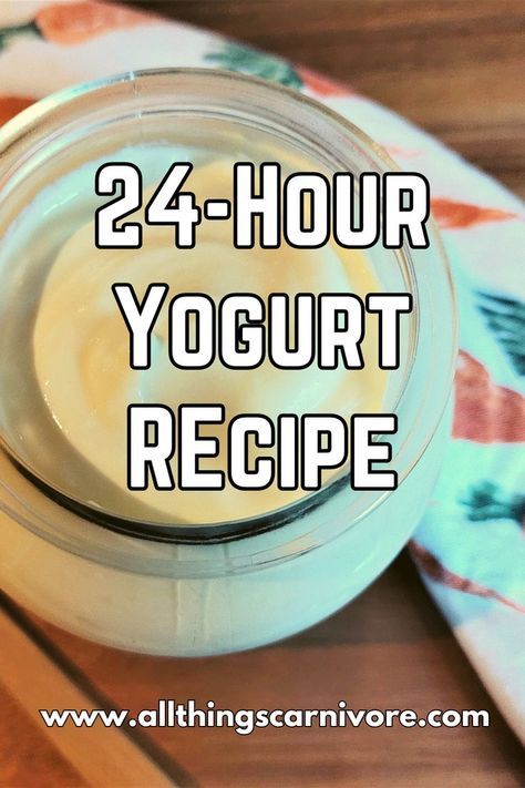 text "24-Hour Yogurt Recipe www.allthingscarnivore.com" and an image of an yogurt jar on a wooden table Yogurt Making, Make Your Own Yogurt, Yogurt Recipe, Super Rich, Yogurt Recipes, Beneficial Bacteria, Fermented Foods, Main Meals, Yogurt