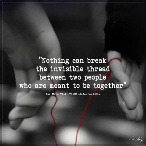 Invisible Thread, Soulmate Love Quotes, Soulmate Quotes, Meant To Be Together, Red Thread, Super Quotes, Ideas Quotes, Romantic Love Quotes, Quotes Love