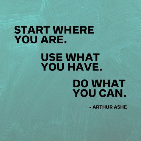 Start where you are. 🌱 Use what you have. 🌞💧 Do what you can. 🌳 Using What You Have, Start Where You Are Use What You Have, Finish What You Start, You Can Do Everything, You Will Make It, Do What You Can With What You Have, You Are Exactly Where You Need To Be, Meeting Reflections, Confidence Building Quotes