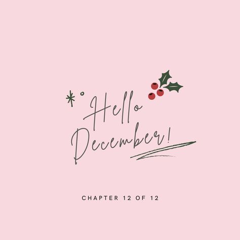 December 12 Of 12, Hello December Chapter 12 Of 12, December 1st Post, Hello December Christmas Is Coming, 1st December Quotes Inspirational, December Starts Quotes, First December Quotes, Chapter 12 Of 12 December, Welcome December Hello