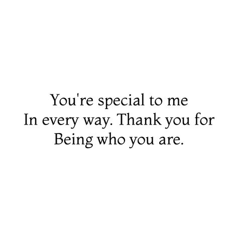 You're special to me in every way. Thank you for being who you are ❤️ Beyond Proud Of You Quotes, You’re So Special To Me, You're Special, Thank You For Saving Me, Thank You For Caring Quotes, You Are Special To Me, Thank You For Understanding Me, You Are Important To Me, You Are Special To Me Quotes