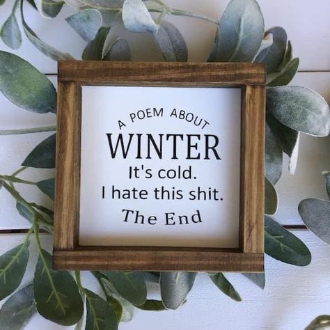 Winter Funny, Winter Poems, Message Board Quotes, Funny Wood Signs, Winter Signs, Handmade Sign, Farmhouse Home Decor, A Poem, Affordable Gifts