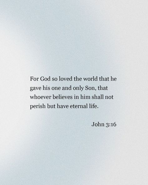 For God so loved the world that he gave his one and only Son, that whoever believes in him shall not perish but have eternal life. John 3:16 Bible Verse John 3:16, John 3 16 Verse, Daily Gospel, Message For Sister, Psalm 143, Good News Stories, God So Loved The World, Spirit Of Fear, Church Quotes