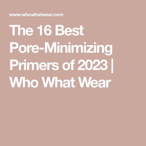 The 16 Best Pore-Minimizing Primers of 2023 | Who What Wear Silicone Primer, Pore Eraser, Matte Primer, Thrive Causemetics, Best Primer, Oil Free Foundation, Dior Forever, Blotting Paper, Foundation Primer