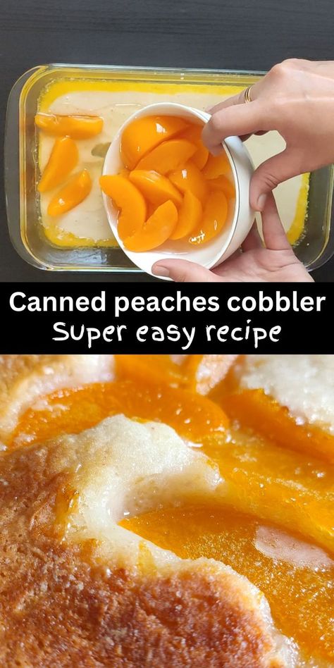 Collage of an image of peach slices getting added over a baking dish with cobbler batter and another image of baked peach cobbler. Canned Peaches Cobbler, Super Easy Peach Cobbler Recipe, Peaches Cobbler, Cobbler With Canned Peaches, Peach Cobbler With Canned Peaches, Can Peaches Recipes, Can Peach Cobbler, Canned Peach Cobbler Recipe, Peach Desserts Easy