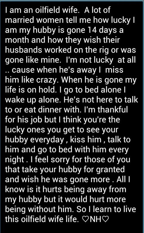 If my hubby were only gone 2 wks more like 4-10 depending on how bad he is needed :( Blue Collar Husband Quotes, Blue Collar Men Quotes, Welders Girlfriend Quotes, Welders Wife Quotes, Oilfield Wife Quotes, Oilfield Quotes, Field Quotes, Oilfield Girlfriend, Welder Wife