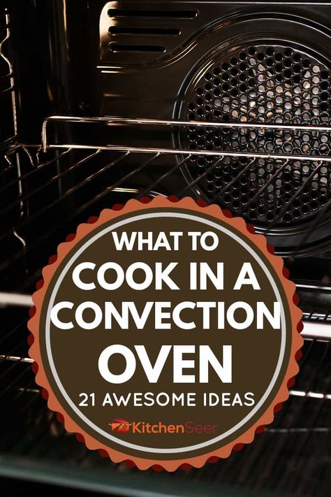 What To Cook In A Convection Oven: 21 Awesome Ideas - Kitchen Seer Cooking In A Convection Oven, Convection Oven Recipes Meals, Convection Toaster Oven Recipes, Baking In Convection Oven, How To Use Convection Oven, Cooking With Convection Oven, Convection Oven Baked Potatoes, Convection Oven Cooking Recipes, Air Fryer Convection Oven Recipes