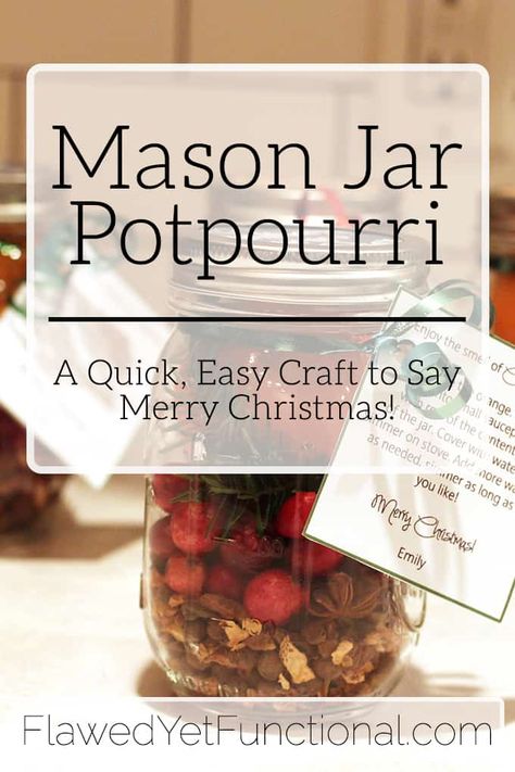 Mason Jar Potpourri | A Quick, Easy Christmas Gift - Flawed yet Functional Mason Jar Potpourri Christmas, Mason Jar Potpourri, Mulling Spices Gift, Mason Jar Christmas Gift Ideas, Jar Potpourri, Make Potpourri, Potpourri Diy, Holiday Potpourri, Potpourri Gift