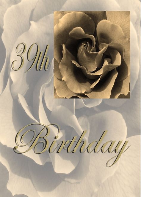 Happy 39th Birthday Rose in Sepia Happy 87th Birthday, Happy 89th Birthday, Happy 58th Birthday, Happy 47th Birthday, Happy 48 Birthday, Happy 59th Birthday, Happy 44th Birthday, Happy 69th Birthday, Happy 49th Birthday