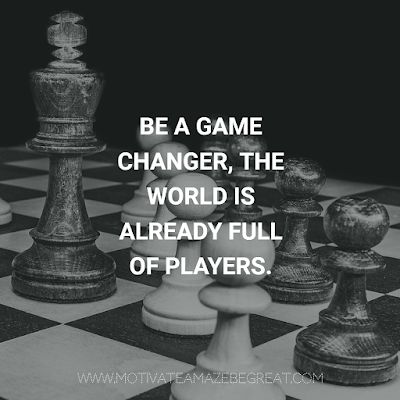 "Be a game changer, the world is already full of players." Gamers Quote Inspirational, Life Is Like A Game Quotes, Life Game Quotes, Game Quotes Inspirational, Back In The Game Quotes, Mind Game Quotes, Game On Quotes, Be A Game Changer Quote, Quotes About Gaming