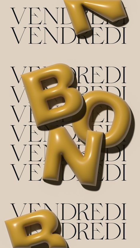 Typography Inflated Design with the word Bon written in inflated font in the colour yellow in front of a series of the copy of text Vendredi in the colour black on a beige background Typography 3d Poster, Bold Graphic Design Inspiration, 3d Branding Design, Inflated Typography, Balloon Graphic Design, Beauty Typography, Trending Graphic Design, Poster Typography Design, Modern Design Graphic